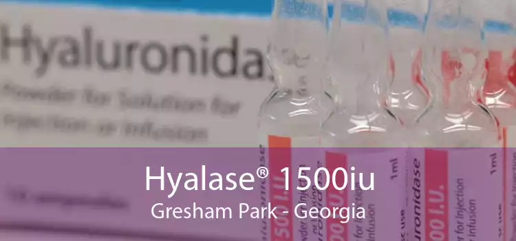 Hyalase® 1500iu Gresham Park - Georgia