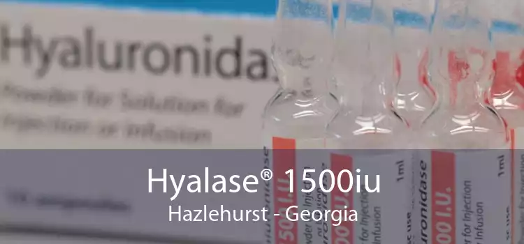 Hyalase® 1500iu Hazlehurst - Georgia