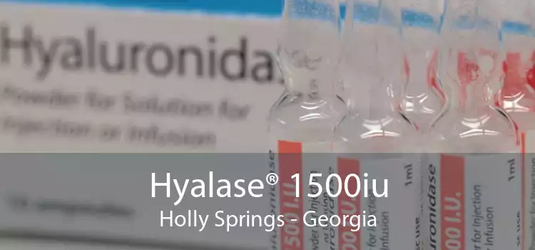 Hyalase® 1500iu Holly Springs - Georgia