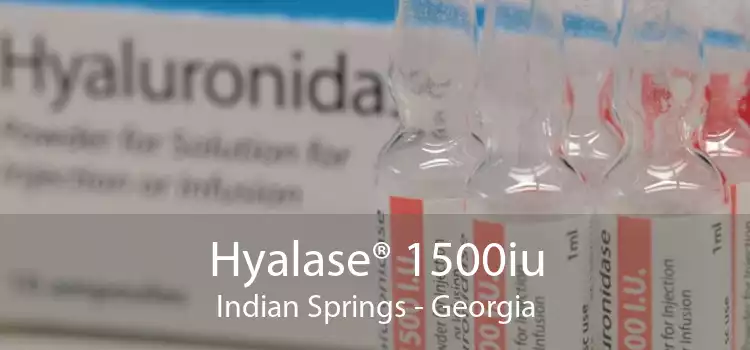 Hyalase® 1500iu Indian Springs - Georgia
