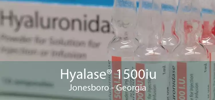 Hyalase® 1500iu Jonesboro - Georgia