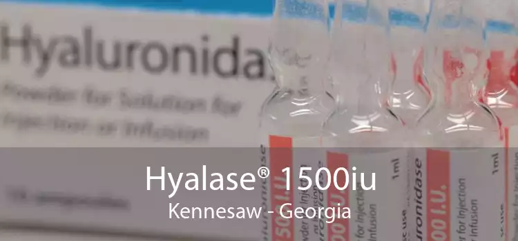 Hyalase® 1500iu Kennesaw - Georgia