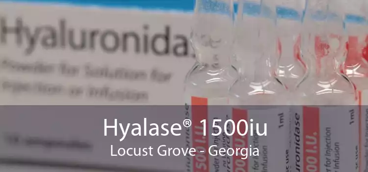 Hyalase® 1500iu Locust Grove - Georgia