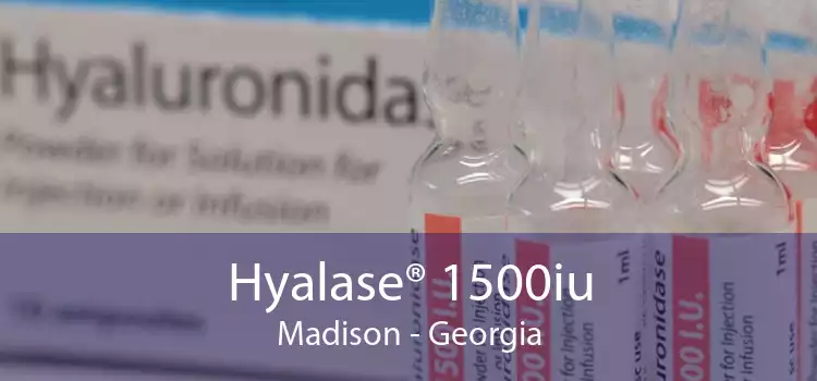Hyalase® 1500iu Madison - Georgia