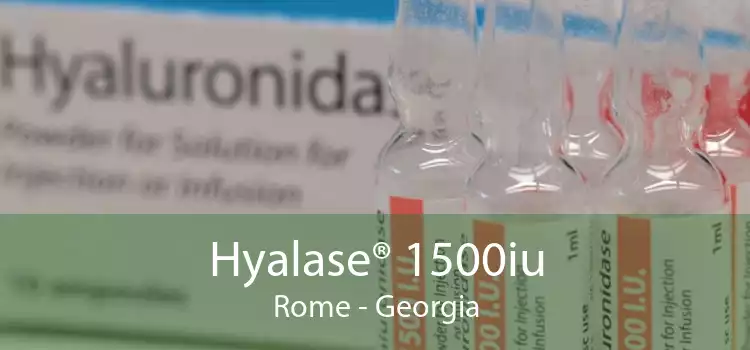 Hyalase® 1500iu Rome - Georgia