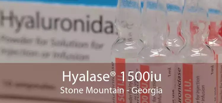 Hyalase® 1500iu Stone Mountain - Georgia