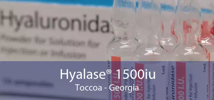 Hyalase® 1500iu Toccoa - Georgia
