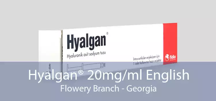 Hyalgan® 20mg/ml English Flowery Branch - Georgia