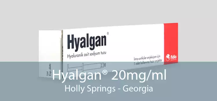 Hyalgan® 20mg/ml Holly Springs - Georgia