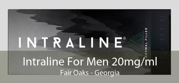 Intraline For Men 20mg/ml Fair Oaks - Georgia