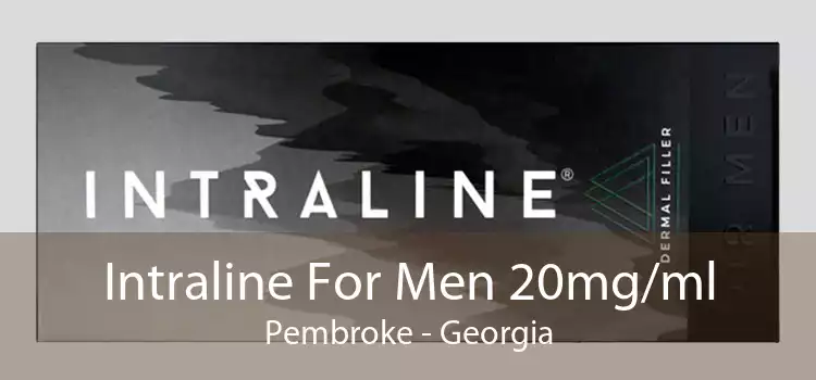 Intraline For Men 20mg/ml Pembroke - Georgia