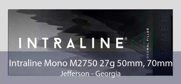 Intraline Mono M2750 27g 50mm, 70mm Jefferson - Georgia