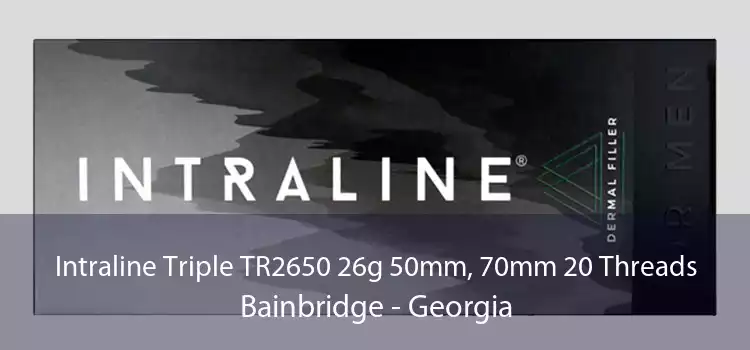 Intraline Triple TR2650 26g 50mm, 70mm 20 Threads Bainbridge - Georgia