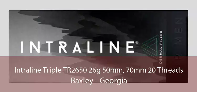 Intraline Triple TR2650 26g 50mm, 70mm 20 Threads Baxley - Georgia
