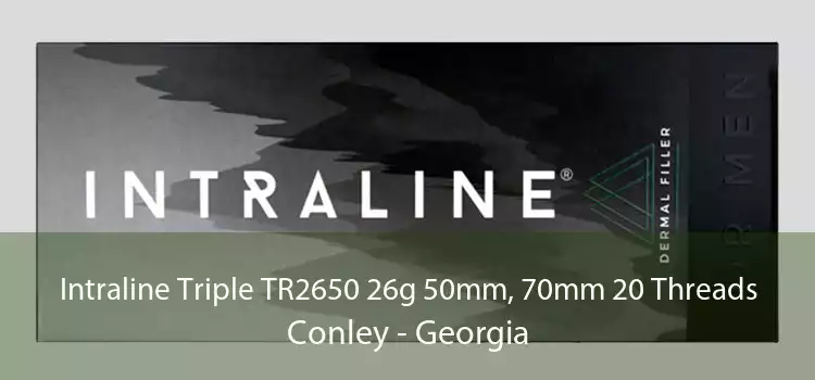Intraline Triple TR2650 26g 50mm, 70mm 20 Threads Conley - Georgia