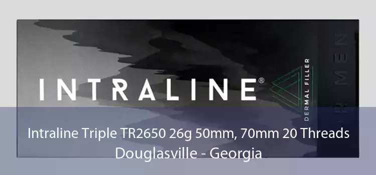 Intraline Triple TR2650 26g 50mm, 70mm 20 Threads Douglasville - Georgia