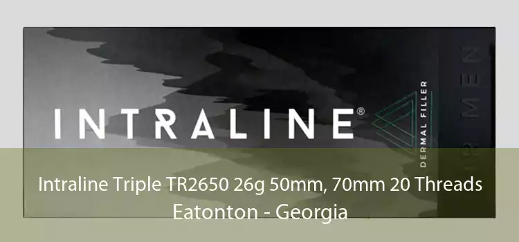 Intraline Triple TR2650 26g 50mm, 70mm 20 Threads Eatonton - Georgia