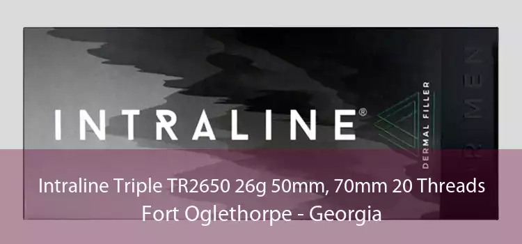 Intraline Triple TR2650 26g 50mm, 70mm 20 Threads Fort Oglethorpe - Georgia