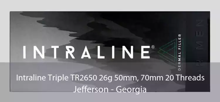 Intraline Triple TR2650 26g 50mm, 70mm 20 Threads Jefferson - Georgia