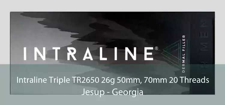 Intraline Triple TR2650 26g 50mm, 70mm 20 Threads Jesup - Georgia