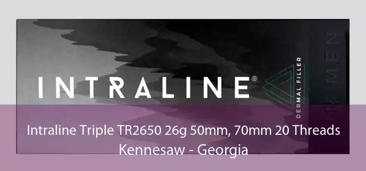 Intraline Triple TR2650 26g 50mm, 70mm 20 Threads Kennesaw - Georgia