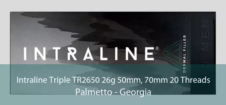 Intraline Triple TR2650 26g 50mm, 70mm 20 Threads Palmetto - Georgia