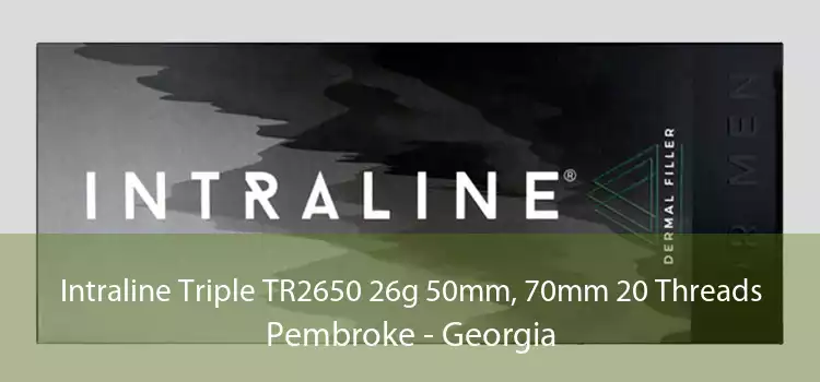 Intraline Triple TR2650 26g 50mm, 70mm 20 Threads Pembroke - Georgia