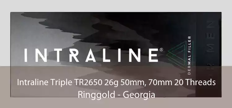 Intraline Triple TR2650 26g 50mm, 70mm 20 Threads Ringgold - Georgia