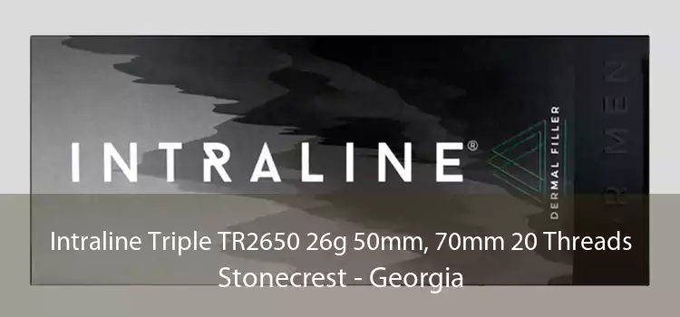 Intraline Triple TR2650 26g 50mm, 70mm 20 Threads Stonecrest - Georgia