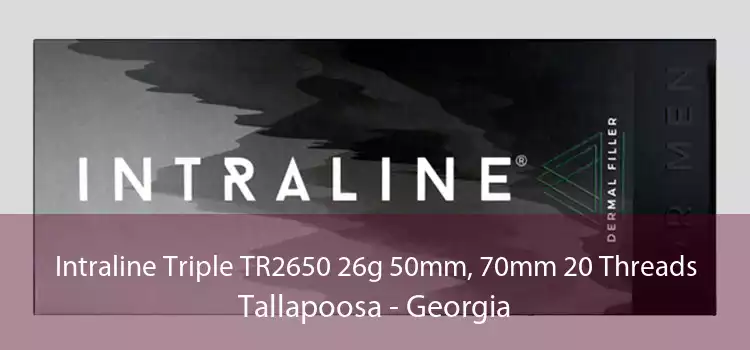 Intraline Triple TR2650 26g 50mm, 70mm 20 Threads Tallapoosa - Georgia