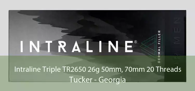 Intraline Triple TR2650 26g 50mm, 70mm 20 Threads Tucker - Georgia
