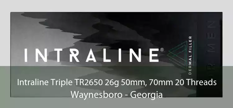 Intraline Triple TR2650 26g 50mm, 70mm 20 Threads Waynesboro - Georgia