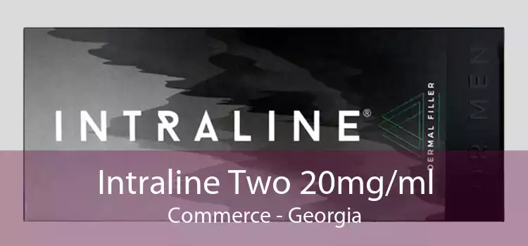 Intraline Two 20mg/ml Commerce - Georgia