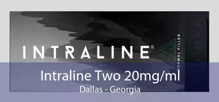 Intraline Two 20mg/ml Dallas - Georgia