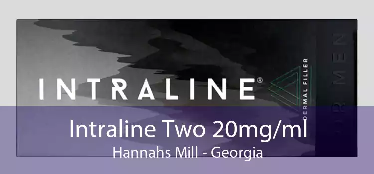 Intraline Two 20mg/ml Hannahs Mill - Georgia