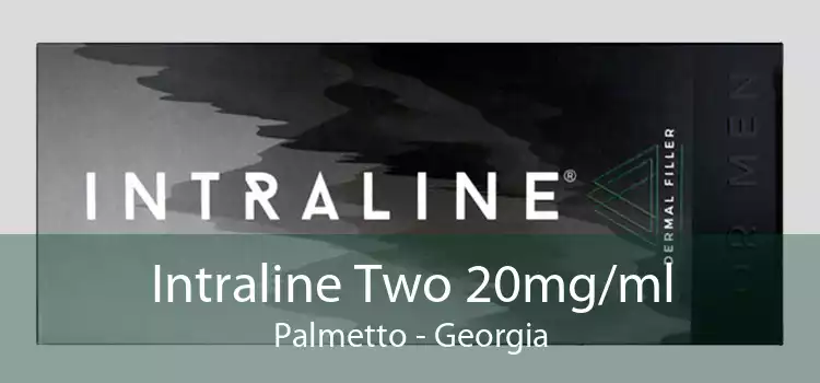 Intraline Two 20mg/ml Palmetto - Georgia