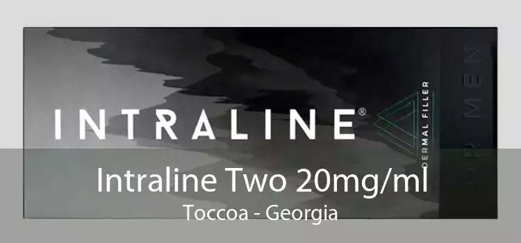 Intraline Two 20mg/ml Toccoa - Georgia