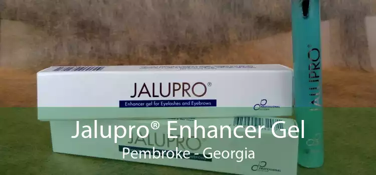 Jalupro® Enhancer Gel Pembroke - Georgia