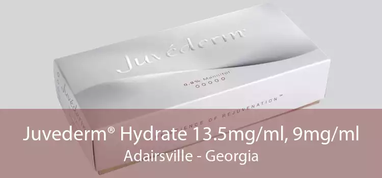 Juvederm® Hydrate 13.5mg/ml, 9mg/ml Adairsville - Georgia