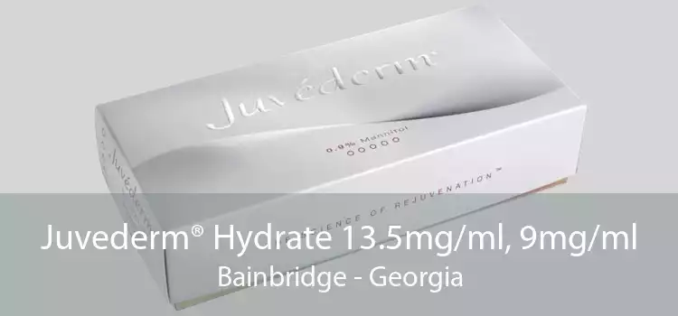 Juvederm® Hydrate 13.5mg/ml, 9mg/ml Bainbridge - Georgia