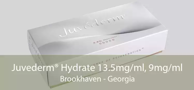 Juvederm® Hydrate 13.5mg/ml, 9mg/ml Brookhaven - Georgia