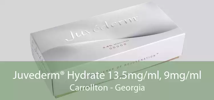 Juvederm® Hydrate 13.5mg/ml, 9mg/ml Carrollton - Georgia
