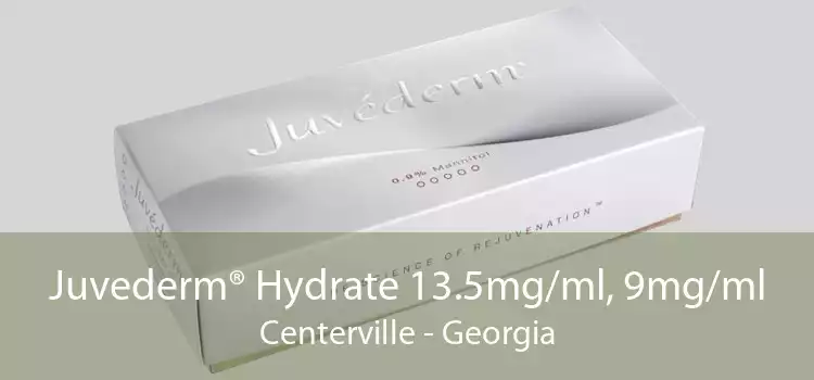 Juvederm® Hydrate 13.5mg/ml, 9mg/ml Centerville - Georgia