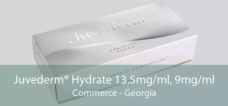 Juvederm® Hydrate 13.5mg/ml, 9mg/ml Commerce - Georgia