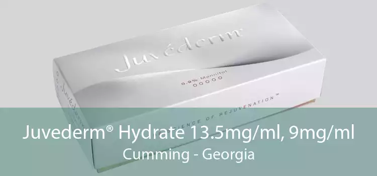Juvederm® Hydrate 13.5mg/ml, 9mg/ml Cumming - Georgia