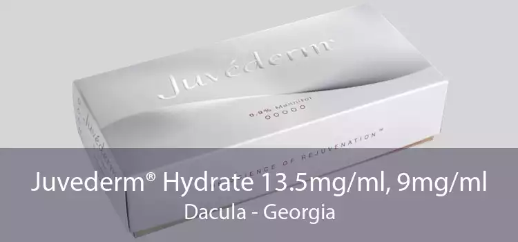 Juvederm® Hydrate 13.5mg/ml, 9mg/ml Dacula - Georgia