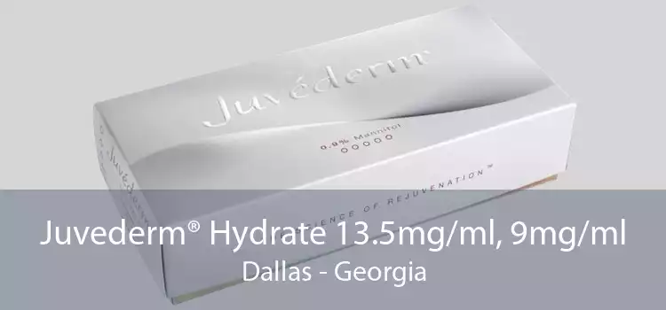 Juvederm® Hydrate 13.5mg/ml, 9mg/ml Dallas - Georgia
