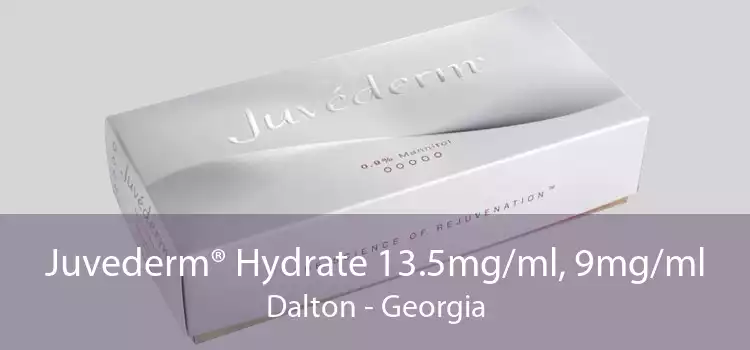 Juvederm® Hydrate 13.5mg/ml, 9mg/ml Dalton - Georgia