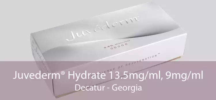 Juvederm® Hydrate 13.5mg/ml, 9mg/ml Decatur - Georgia