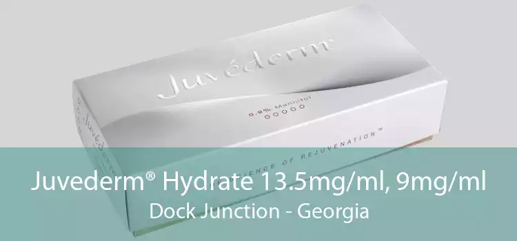 Juvederm® Hydrate 13.5mg/ml, 9mg/ml Dock Junction - Georgia